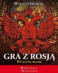Gra z Rosją do jednej bramki, Grzelak Wojciech