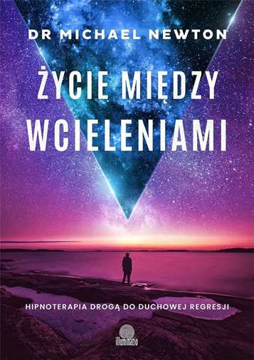 Życie między wcieleniami w 3 {Zycie miedzy} MICHAEL NEWTON ...